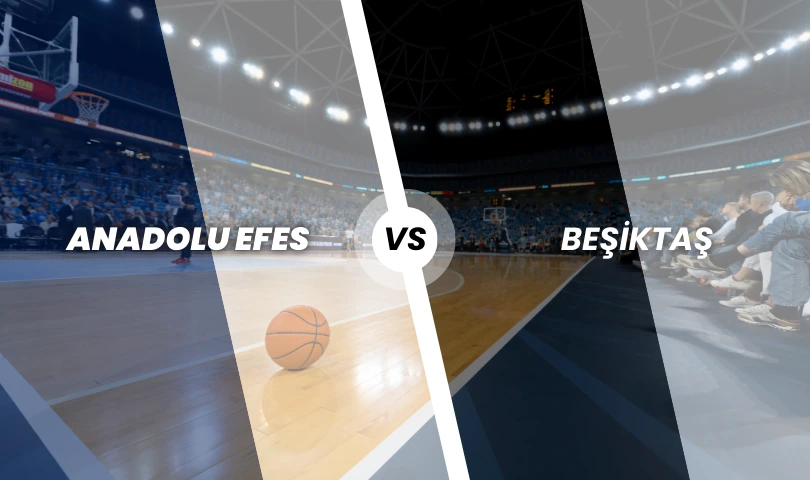 Anadolu Efes - Beşiktaş Basketbol