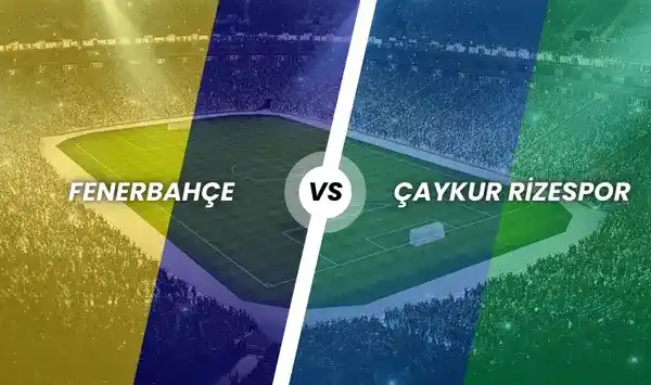 Fenerbahçe - Çaykur Rizespor