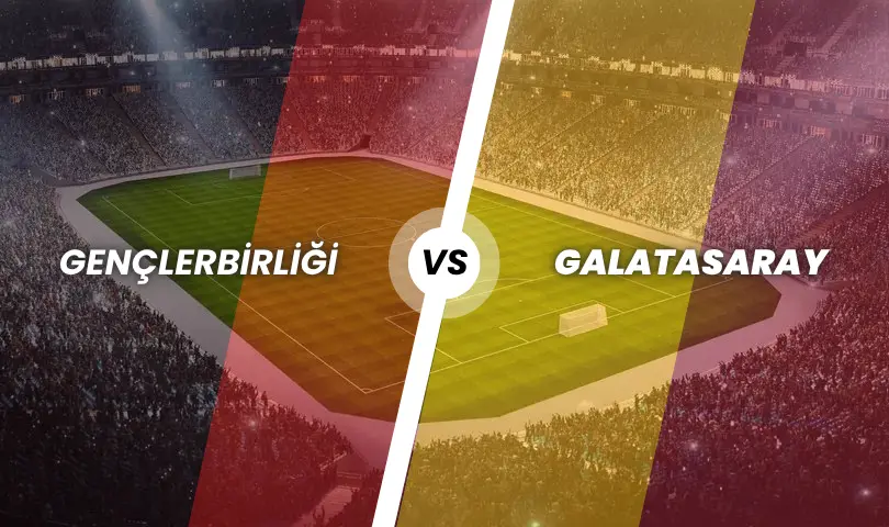 Gençlerbirliği - Galatasaray