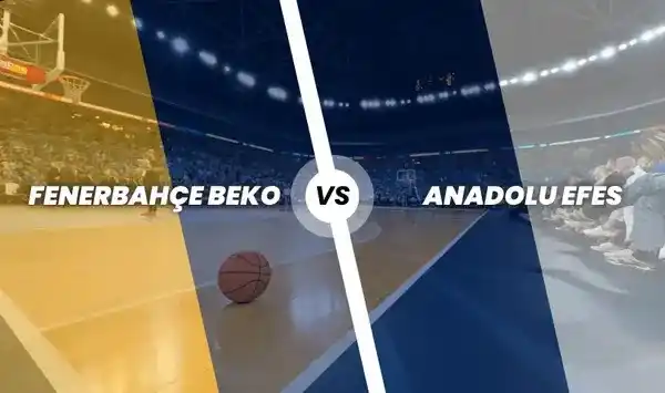 Fenerbahçe Beko - Anadolu Efes