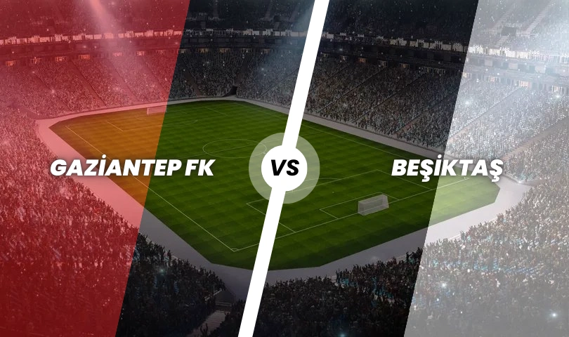 Gaziantep FK - Beşiktaş