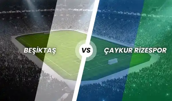 Beşiktaş - Çaykur Rizespor