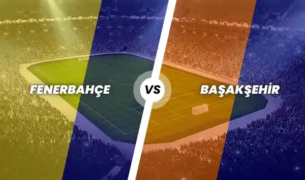 Fenerbahçe - Başakşehir