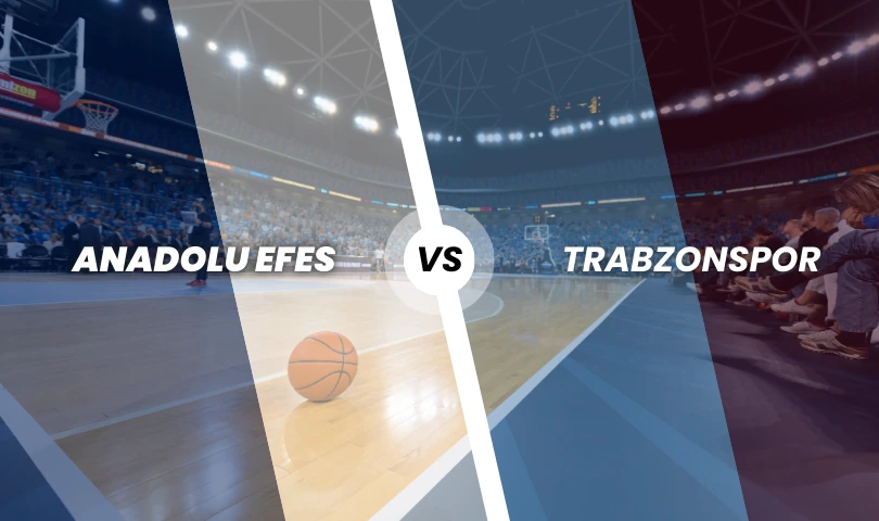 Anadolu Efes - Trabzonspor BK