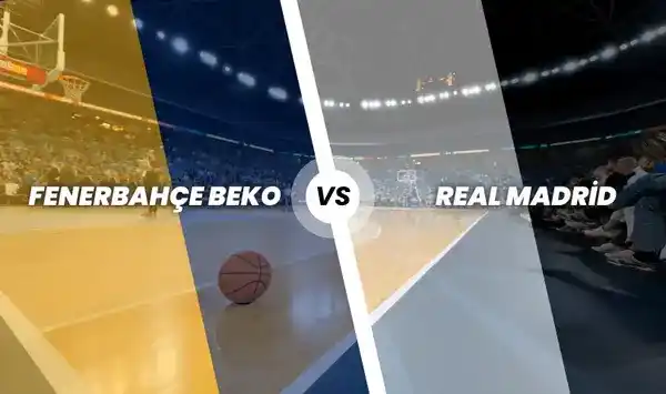 Fenerbahçe Beko - Real Madrid Basketbol